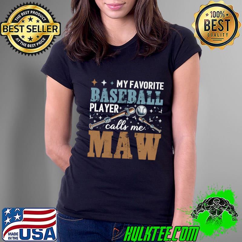 Baseball Maw My Favorite Player Calls Me T-Shirt Baseball Maw My Favorite Player Calls Me T-Shirt