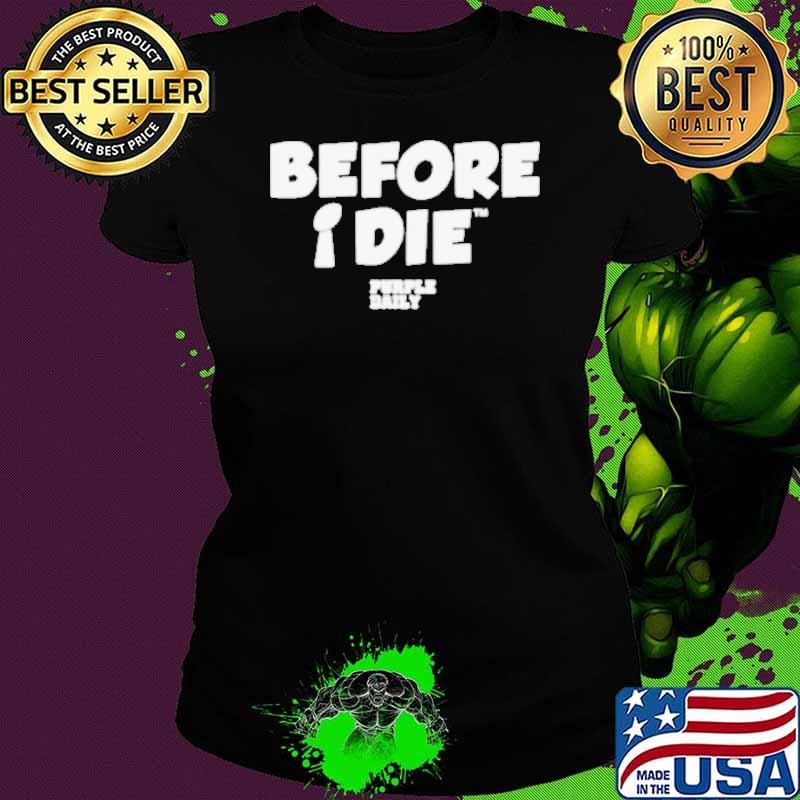 Before I Die Purple Daily shirt