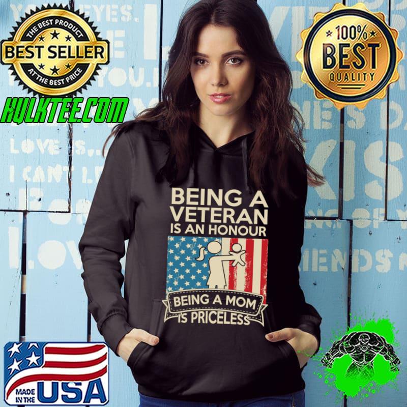 Being A Veteran Is An Honour Being A Mom Is Priceless American flag T-Shirt Hoodie Being A Veteran Is An Honour Being A Mom Is Priceless American flag T-Shirt Hoodie