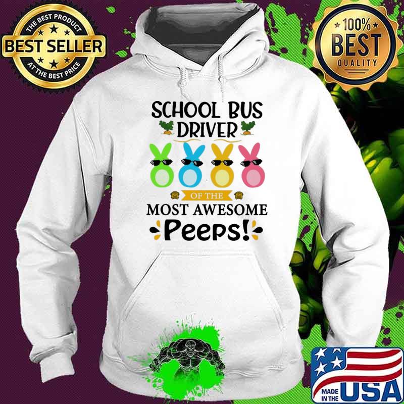 Best school Bus Driver of the most awesome peeps rabbits shirt