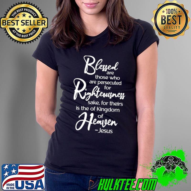 Blessed are those who are persecuted Beatitude Jesus Quote T-Shirt