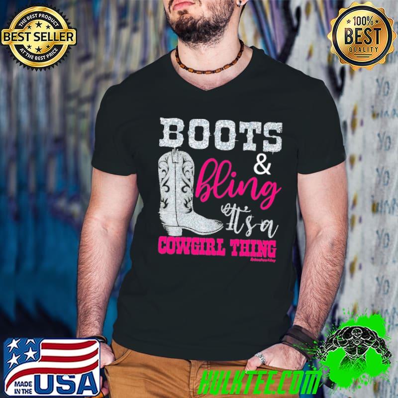 Boots Bling It's A Cowgirl Thing shirt