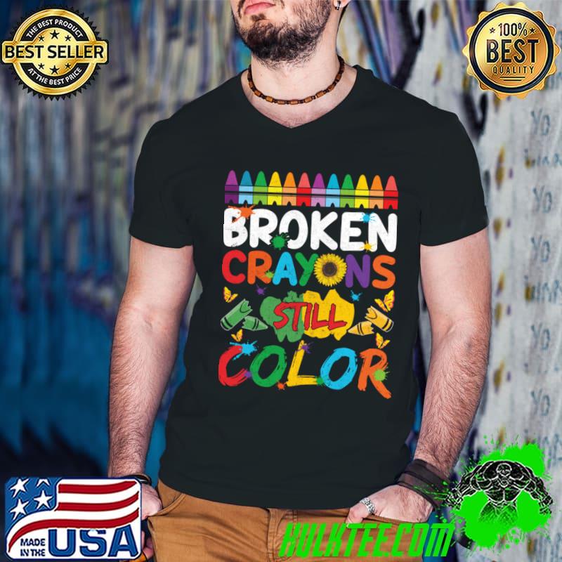 Broken Crayons Still Color Sunflower T-Shirt