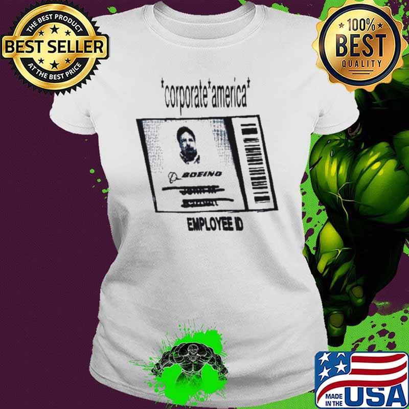 Corporate America employee I’d s Ladies tee Corporate America employee I’d s Ladies tee
