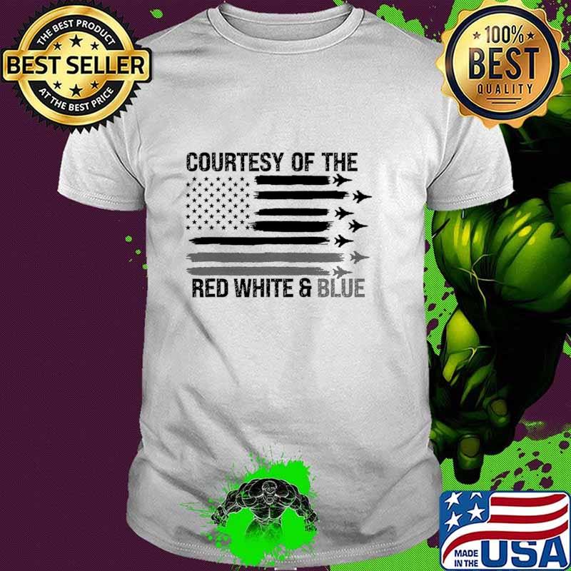 Courtesy Of The Red White And Blue Plane American Flag T-Shirt Unisex Courtesy Of The Red White And Blue Plane American Flag T-Shirt Unisex