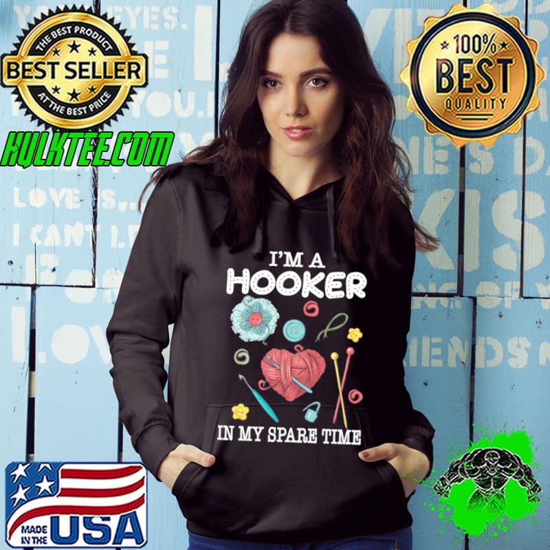 Crochet Knitting I’m A Hooker In My Spare Time T-Shirt