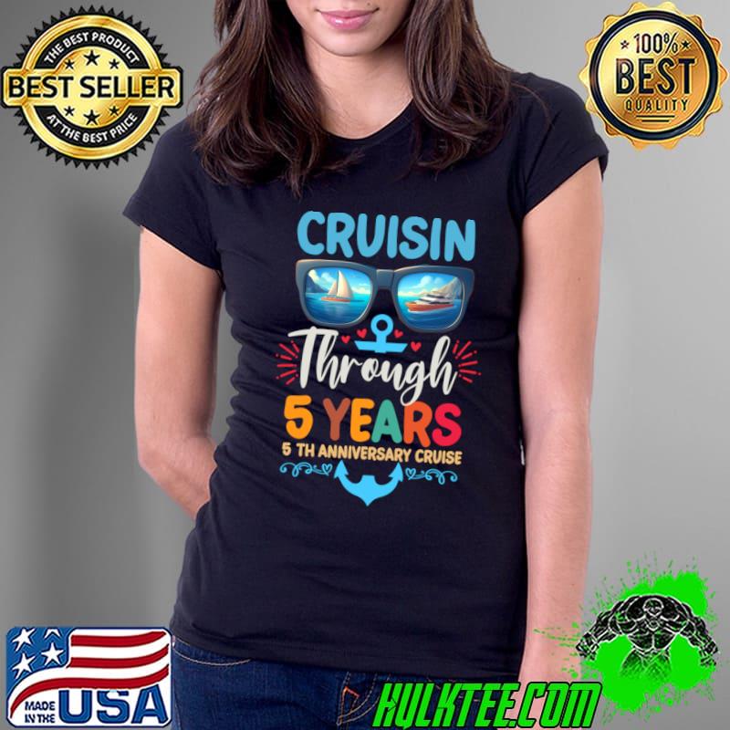 Cruisin Through 5 Years 5th Wedding Anniversary Cruise Trip Sunglasses T-Shirt