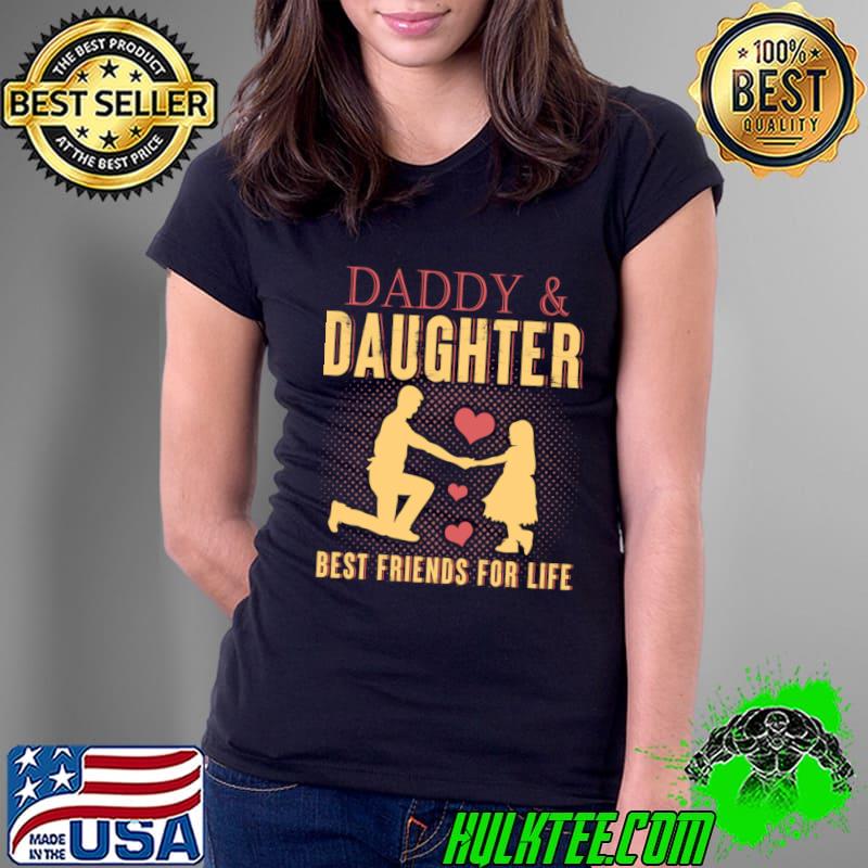 Daddy And Daughter Best Friends For Life Father's Day T-Shirt