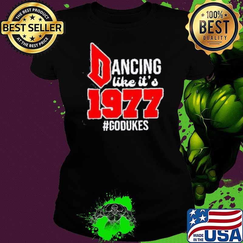 Dancing Like It’s 1977 Godukes Shirt