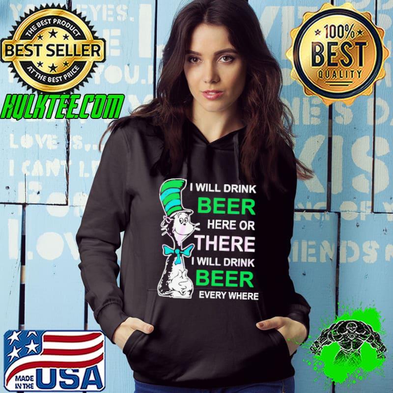Dr Seuss I Will Drink Beer Here Or There I Will Drink Beer Every Where 2024 shirt