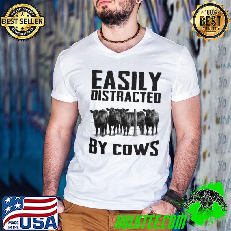 Easily distracted by cows shirt