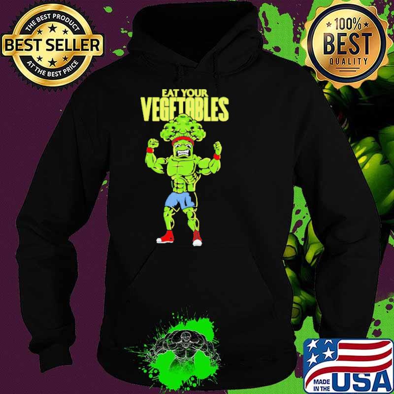 Eat Your Vegetables Shirt Hoodie Eat Your Vegetables Shirt Hoodie
