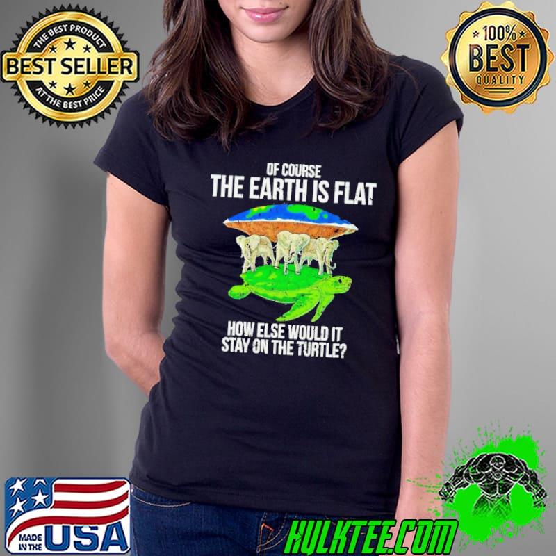 Elephant of course the earth is flat how else would it stay on the turtle shirt