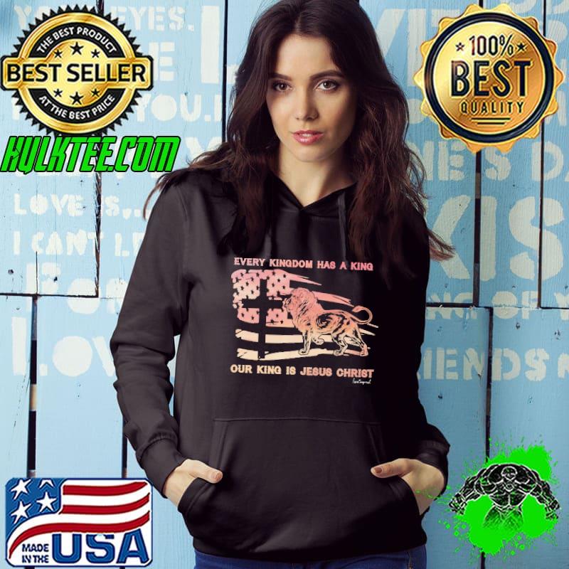 Every Kingdom Has A King Our King Is Jesus Christ American Flag Lion shirt