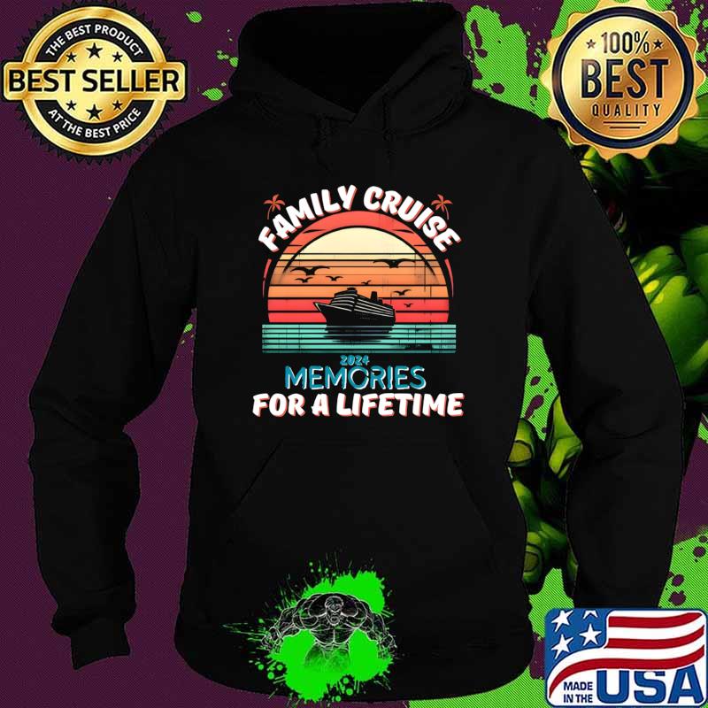 Family cruise 2024 memories for a lifetime vintage sunset cruise vacation T-Shirt Hoodie Family cruise 2024 memories for a lifetime vintage sunset cruise vacation T-Shirt Hoodie