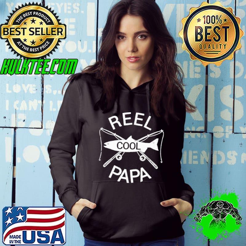 Fathers Day Fishing Reel Cool Papa Dad Joke Shirt Hoodie Fathers Day Fishing Reel Cool Papa Dad Joke Shirt Hoodie