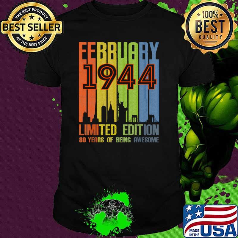 February 1944 80 Years Of Being Awesome Limited Edition Vintage T-Shirt Unisex February 1944 80 Years Of Being Awesome Limited Edition Vintage T-Shirt Unisex