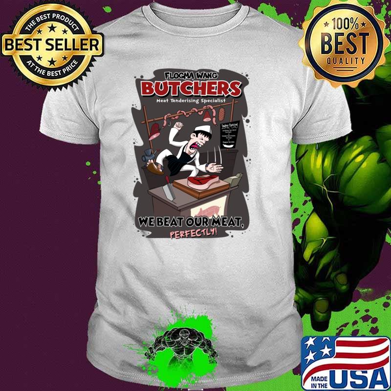 Flogma Wang Butchers We Beat Our Meat T-Shirt Flogma Wang Butchers We Beat Our Meat T-Shirt