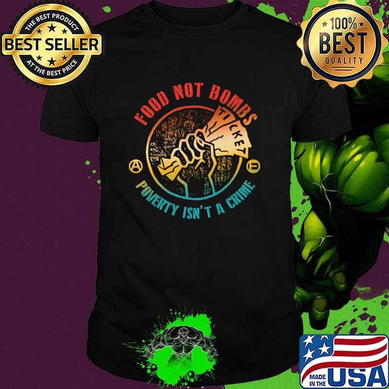 Food Not Bombs Poverty Isn’t A Crime Vintage T-Shirt