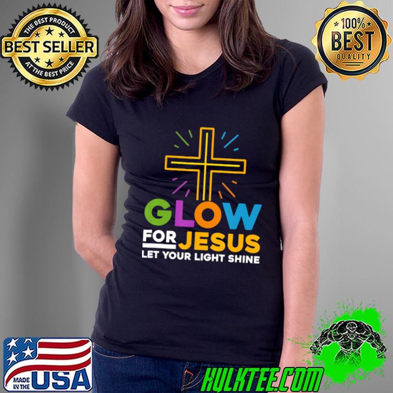 Funny glow For Jesus Let Your Light Shine Faith Cross Christian T-Shirt