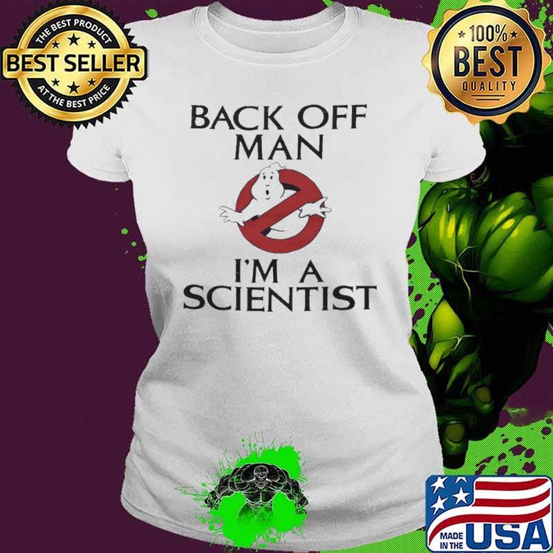 Ghostbusters back off man I’m a scientist shirt