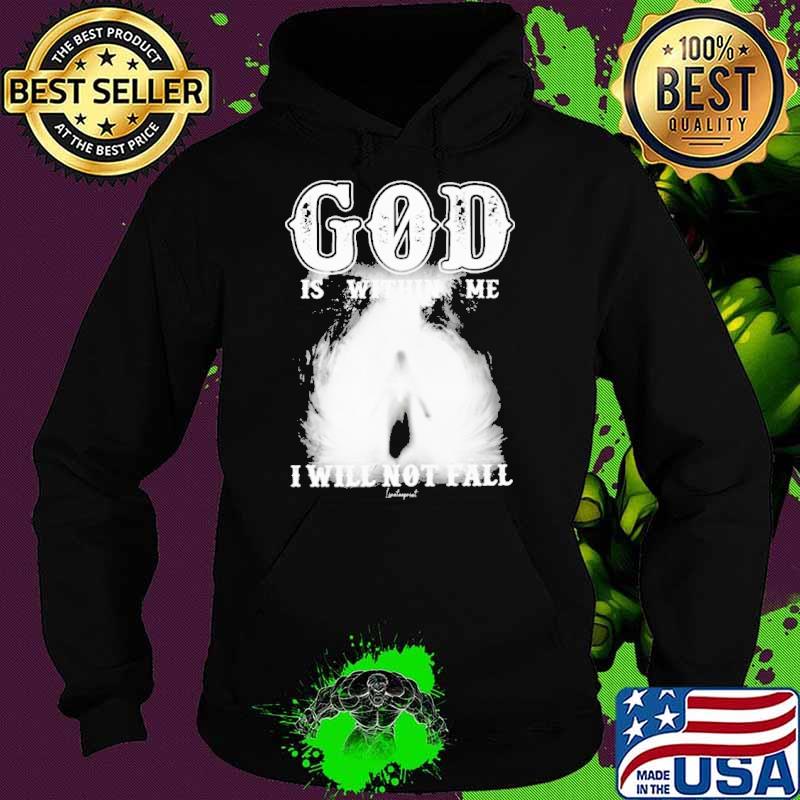 God Is Within Me I Will Not Fall s Hoodie God Is Within Me I Will Not Fall s Hoodie