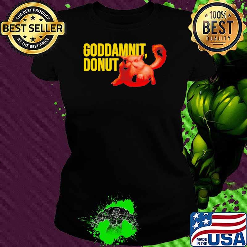Goddamnit donut cat shirt