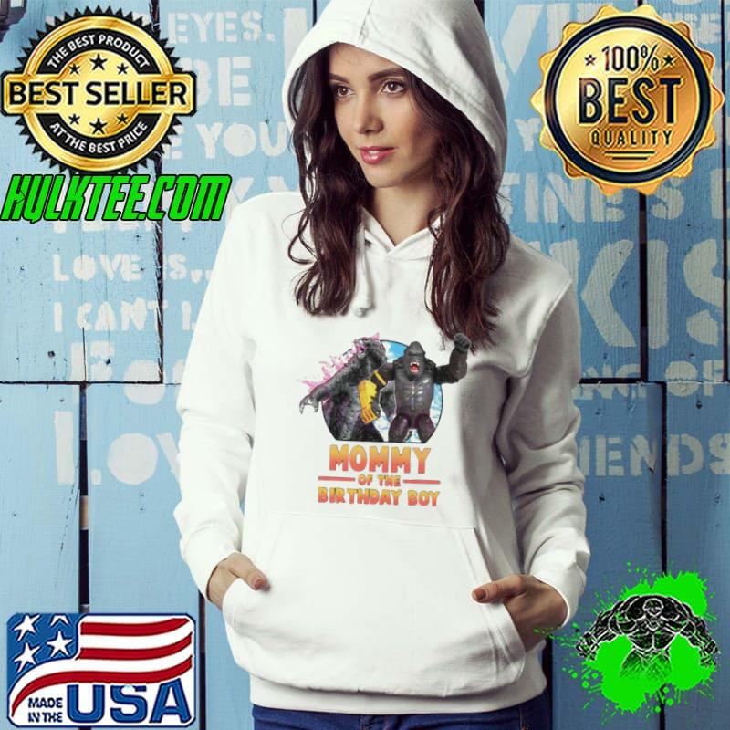 Godzilla x Kong Mommy Of The Birthday Boy Shirt Hoodie Godzilla x Kong Mommy Of The Birthday Boy Shirt Hoodie