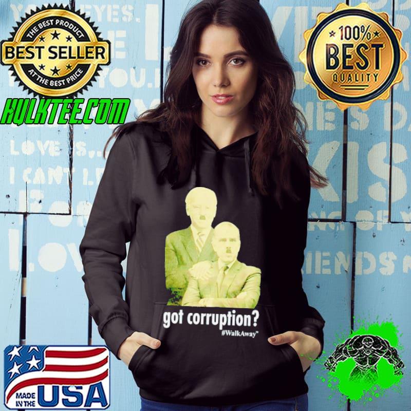 Got corruption walkaway Joe Biden and Hunter Biden s Hoodie Got corruption walkaway Joe Biden and Hunter Biden s Hoodie