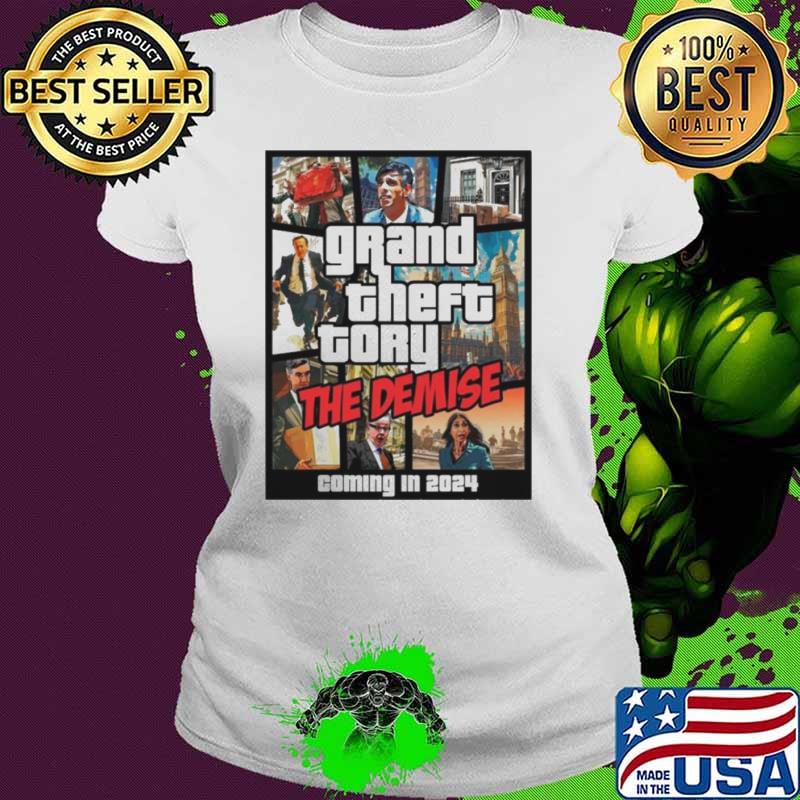 Grand theft tory the demise coming in 2024 shirt