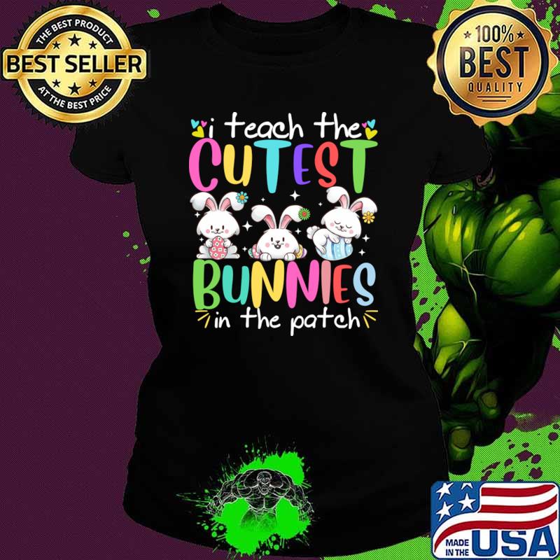 Groovy I Teach The Cutest Bunnies In The Patch T-Shirt