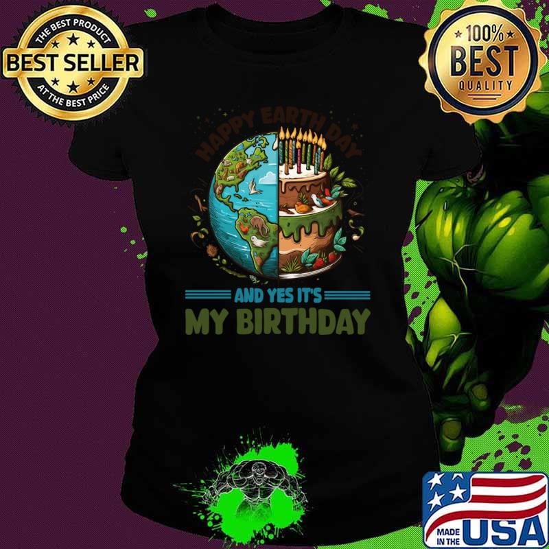 Happy Earth Day It's My Birthday Born On Earth Day 2024 Cake T-Shirt