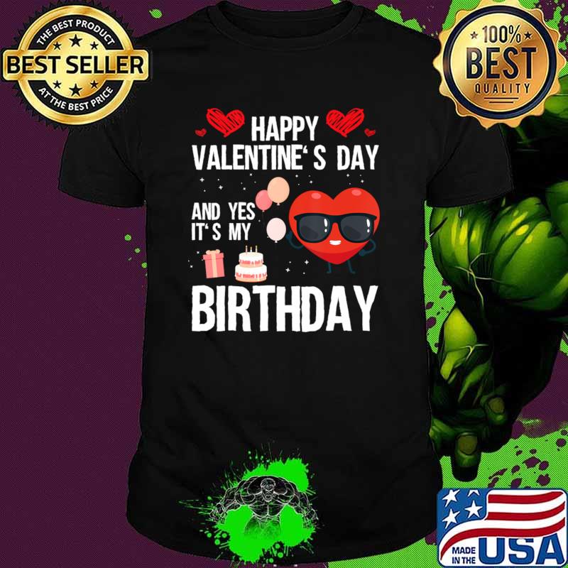 Happy Valentines Day And Yes It Is My Birthday Pajama Heart Sunglasses T-Shirt