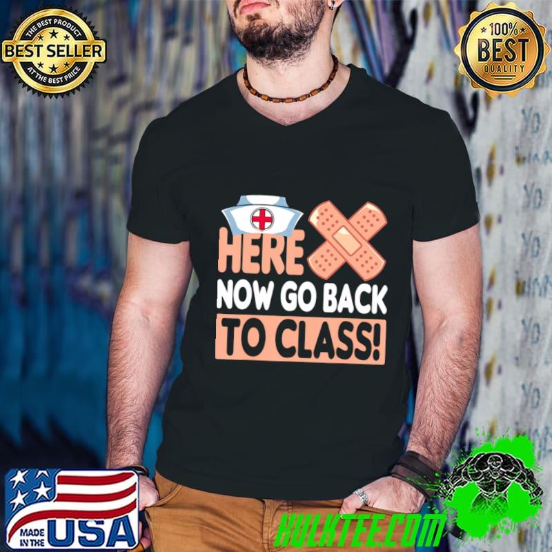 Here Now Go Back To Class Nursing School Bandaid Nurse T-Shirt Guys V Neck Here Now Go Back To Class Nursing School Bandaid Nurse T-Shirt Guys V Neck