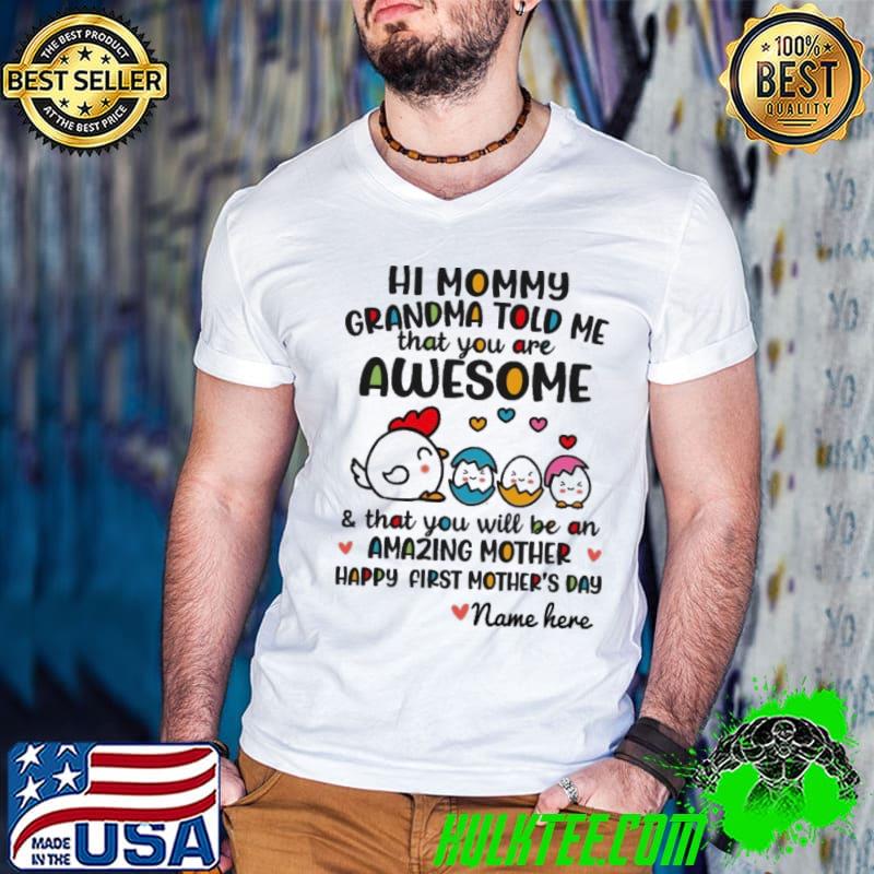 Hi mommy grandma told me that you are awesome chickens shirt