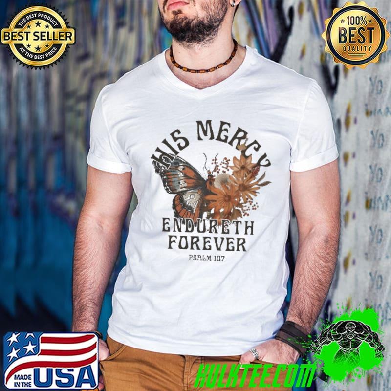 His mercy endureth forever flower butterfly shirt His mercy endureth forever flower butterfly shirt