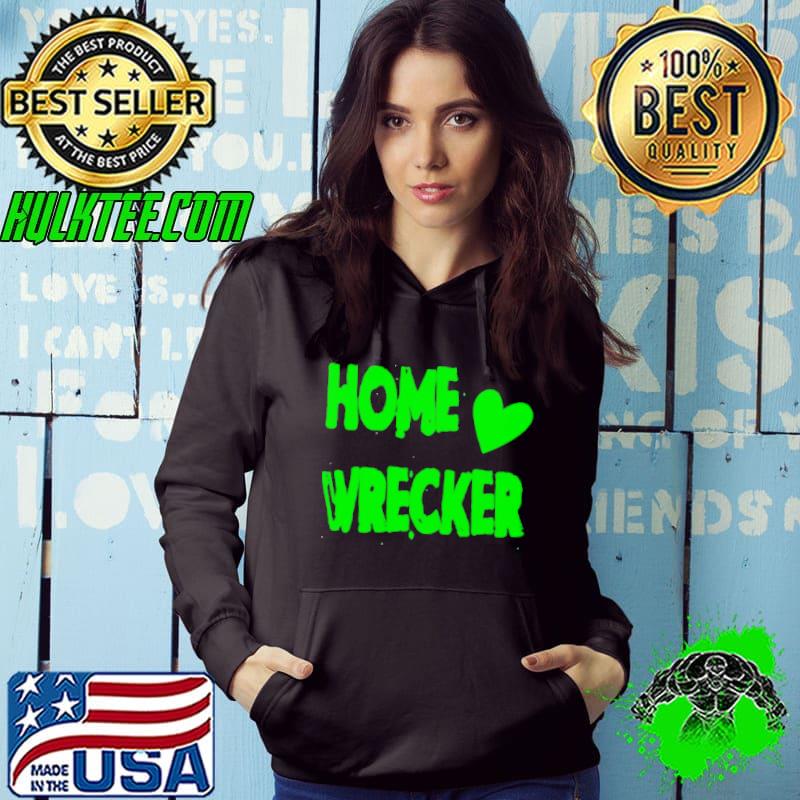 Home wrecker heart shirt