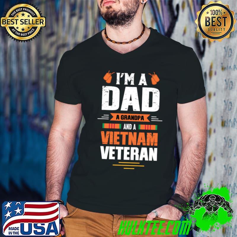 I am a dad a grandpa and a veteran vietnam veteran T-Shirt