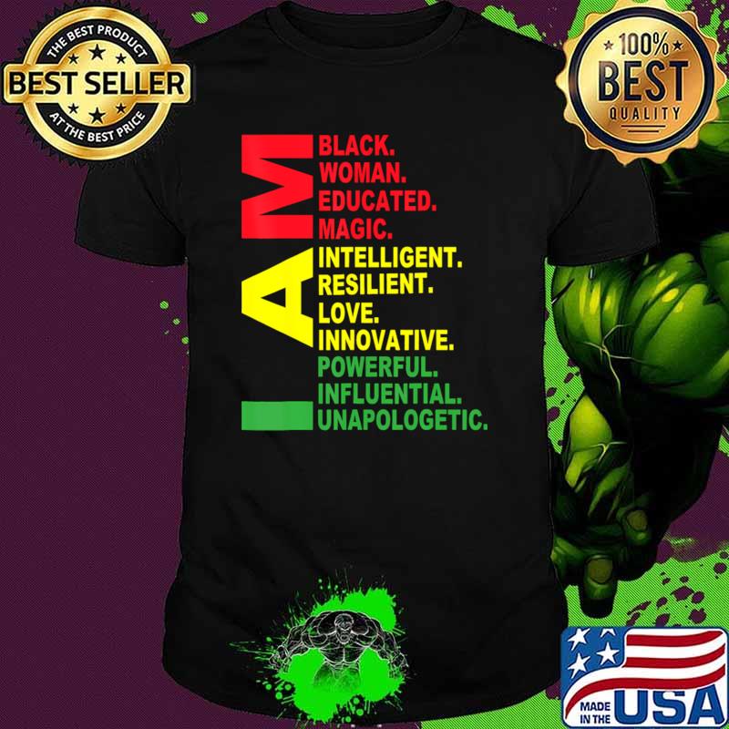 I Am Black Woman Educated Magic Intelligent Resilient History Month Unapologetically T-Shirt
