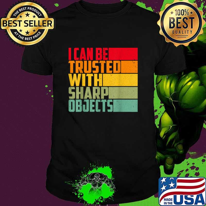 I Can Be Trusted With Sharp Objects Retro T-Shirt