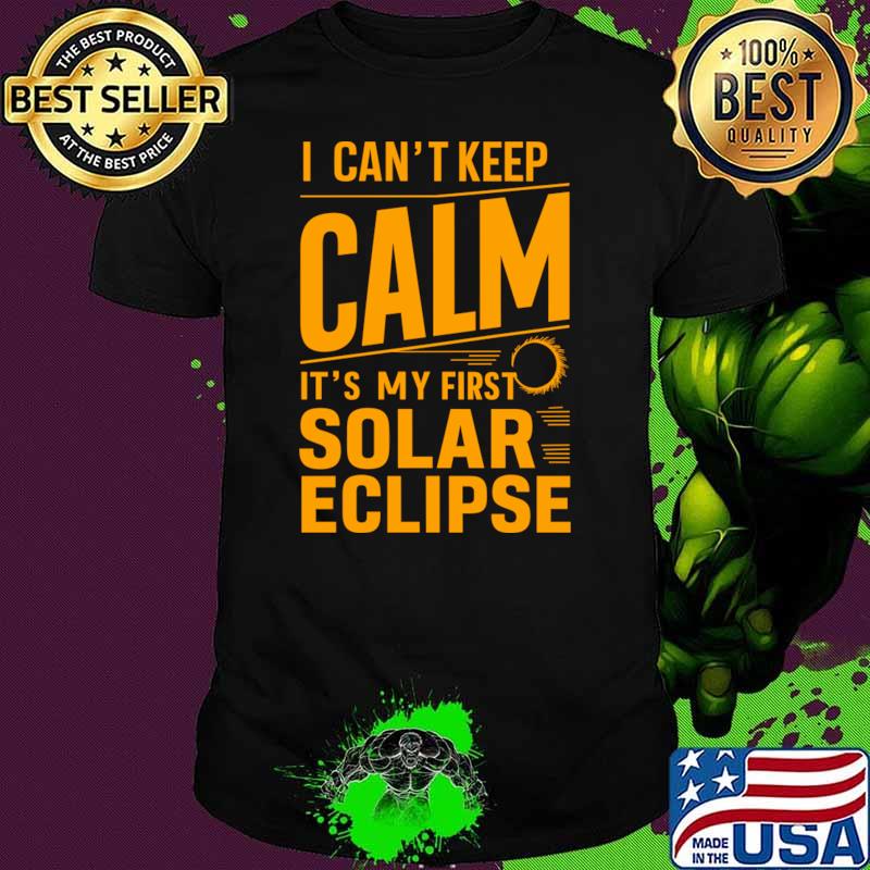 I can't keep calm it's my firsst solar eclipse April 2024 T-Shirt