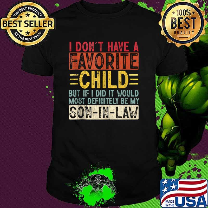 I Don't Have A Favorite Child But If I Did Son In Law Retro T-Shirt