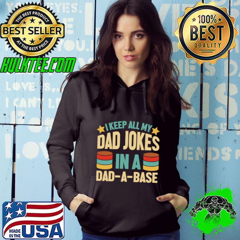 I Keep All My Dad Jokes In A Dad-a-base Stars Retro T-Shirt Hoodie I Keep All My Dad Jokes In A Dad-a-base Stars Retro T-Shirt Hoodie