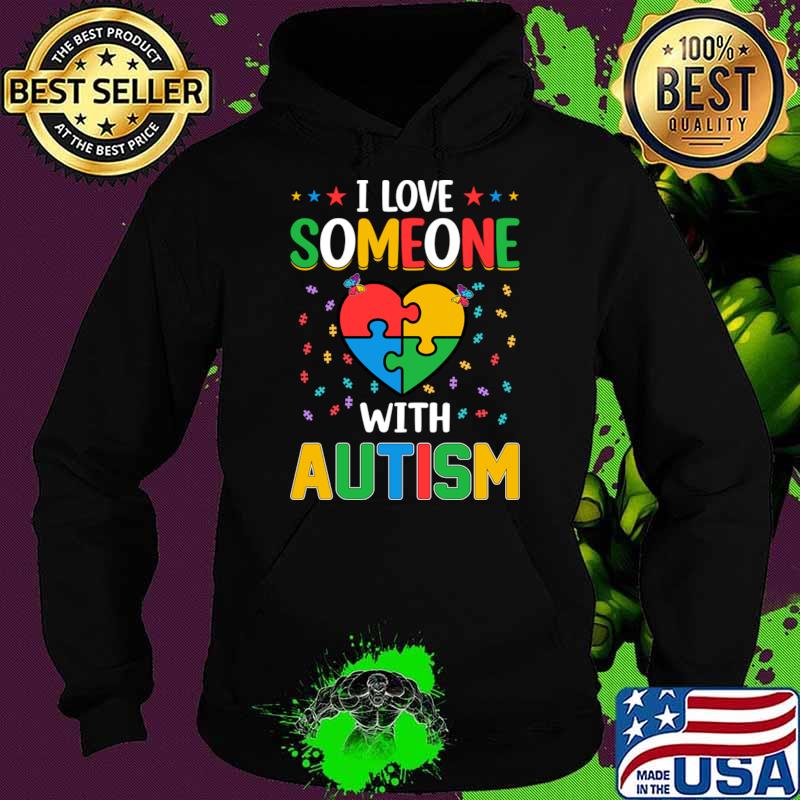 I Love Someone with Autism Awareness Heart T-Shirt Hoodie I Love Someone with Autism Awareness Heart T-Shirt Hoodie