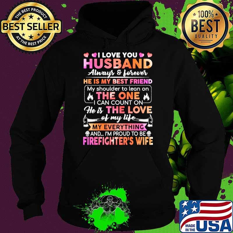 I love you husband always forever he is the love my everything firefighter's wife s Hoodie I love you husband always forever he is the love my everything firefighter's wife s Hoodie