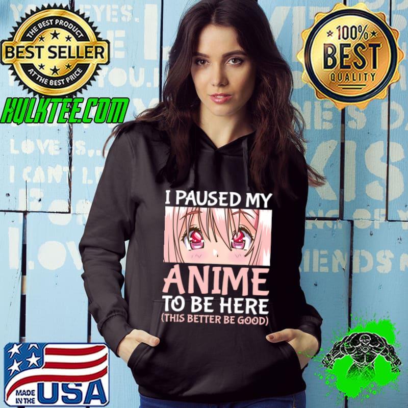 I Paused My Anime To Be Here Otaku Anime Merch T-Shirt