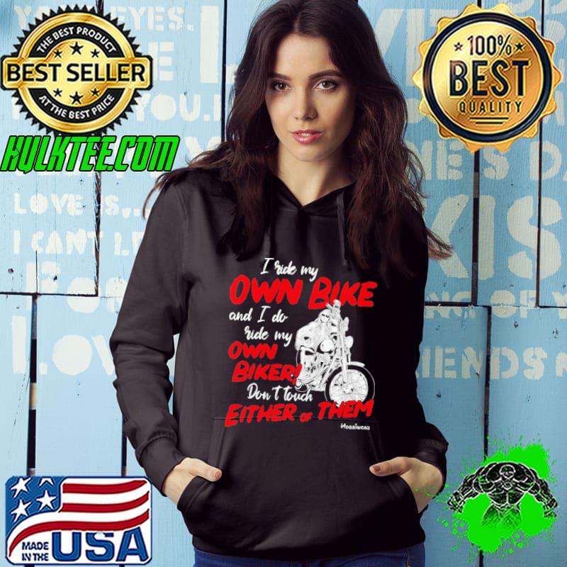 I Ride My Own Bike And I Do Ride My Own Biker Motocycle Skull shirt