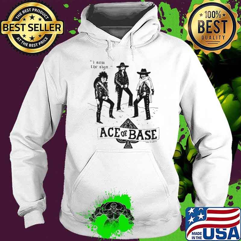 I saw the sign ace of base s Hoodie I saw the sign ace of base s Hoodie