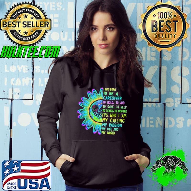 I was born to be a caregiver to hold to aid my passion shirt I was born to be a caregiver to hold to aid my passion shirt