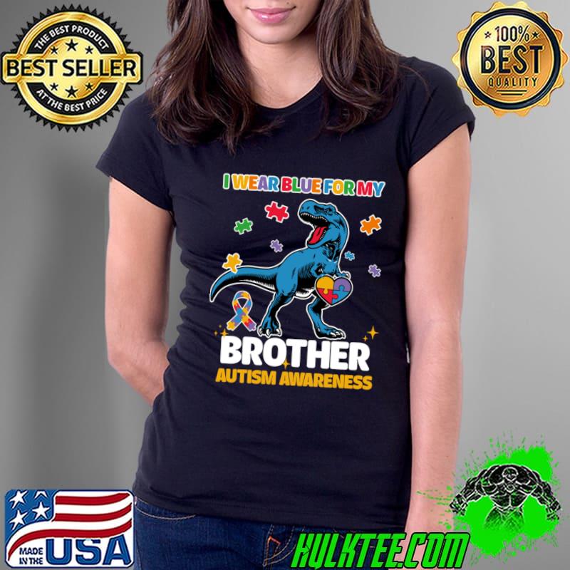 I Wear Blue For My Brother T-rex Puzzle Autism T-Shirt Ladies Tee I Wear Blue For My Brother T-rex Puzzle Autism T-Shirt Ladies Tee